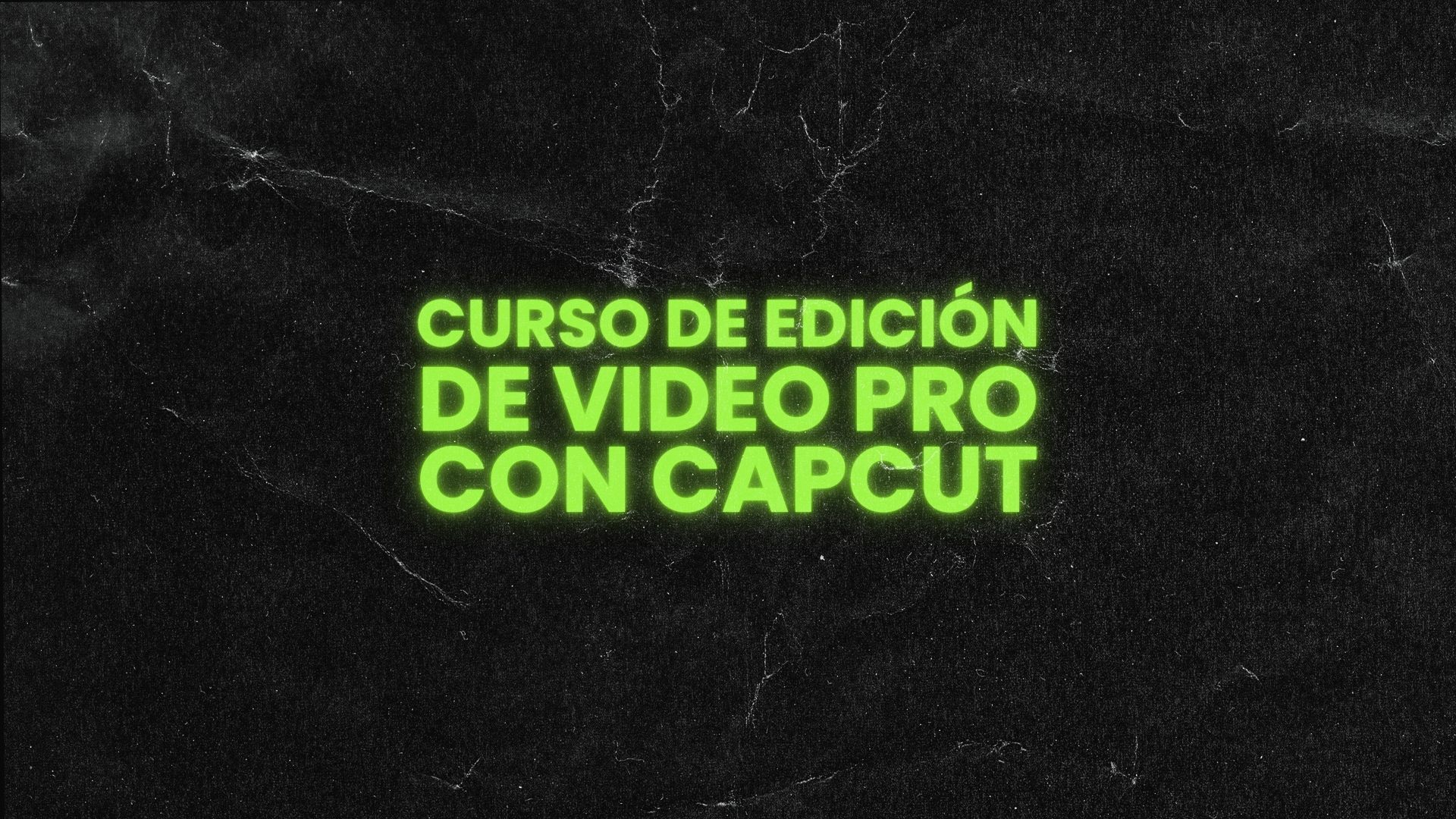 Curso de edición de video PRO con CapCut