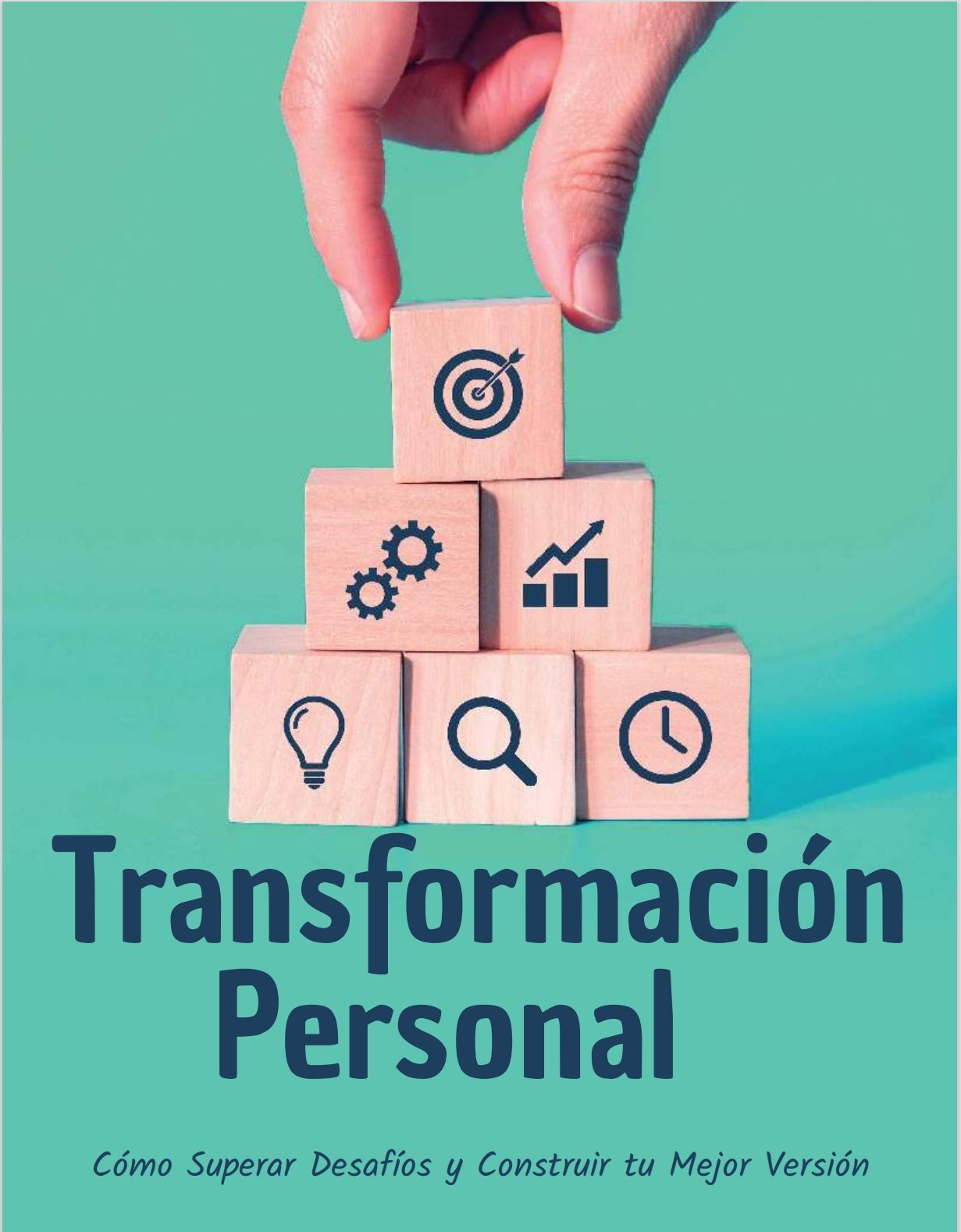 Transformación Personal: Cómo Superar Desafíos y Construir tu Mejor Versión
