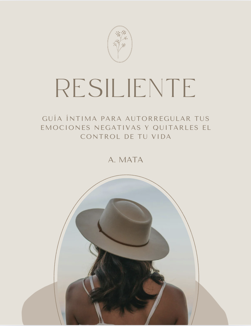Resiliente – Guía íntima para autorregular tus emociones negativas y quitarles el control de tu vida