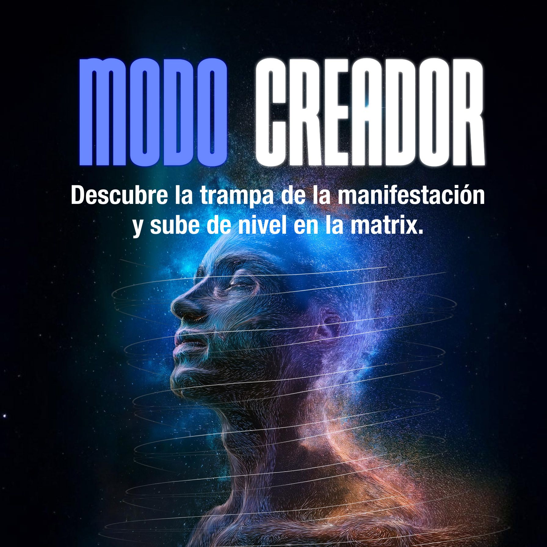 Modo Creador: Descubre la trampa de la manifestación y sube de nivel en la matrix
