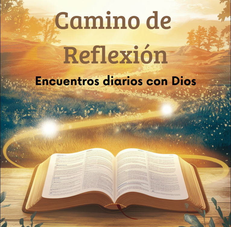 Camino de Reflexión: Encuentros diarios con Dios