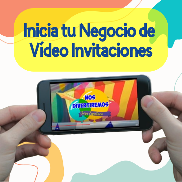 Curso Inicia tu negocio de Vídeo Invitaciones Infantiles desde CERO