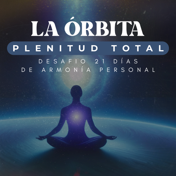 Desafío 21 Días de Armonía Personal - La Órbita de la Plenitud Total