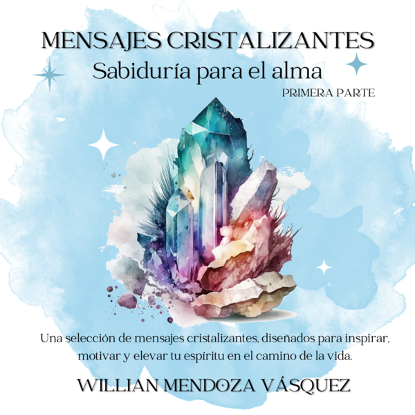 MENSAJES CRISTALIZANTES. Sabiduría para el alma.
