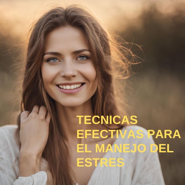 TECNICAS EFECTIVAS PARA EL MANEJO DEL ESTRES