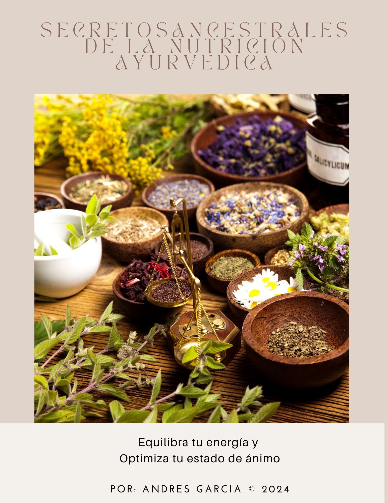 Secretos Ancestrales de la nutrición Ayurvedica y Herbolaria Ancestral