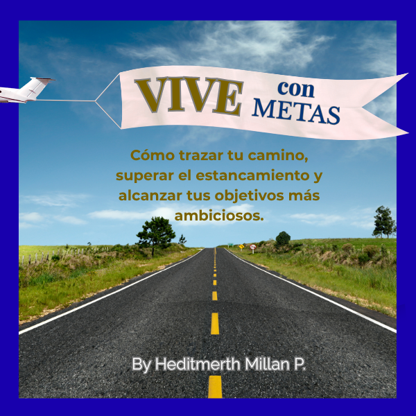 Vive con Metas — La Guía para trazar tu camino y alcanzar tus objetivos con estrategia y propósito.