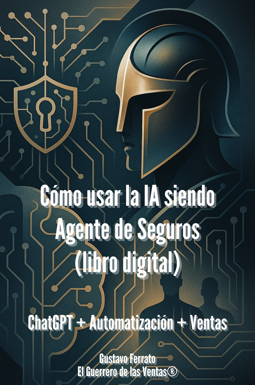 IA PARA AGENTES DE SEGUROS: Multiplica tus Ventas x3 con ChatGPT y Automatizaciones (versión PDF)