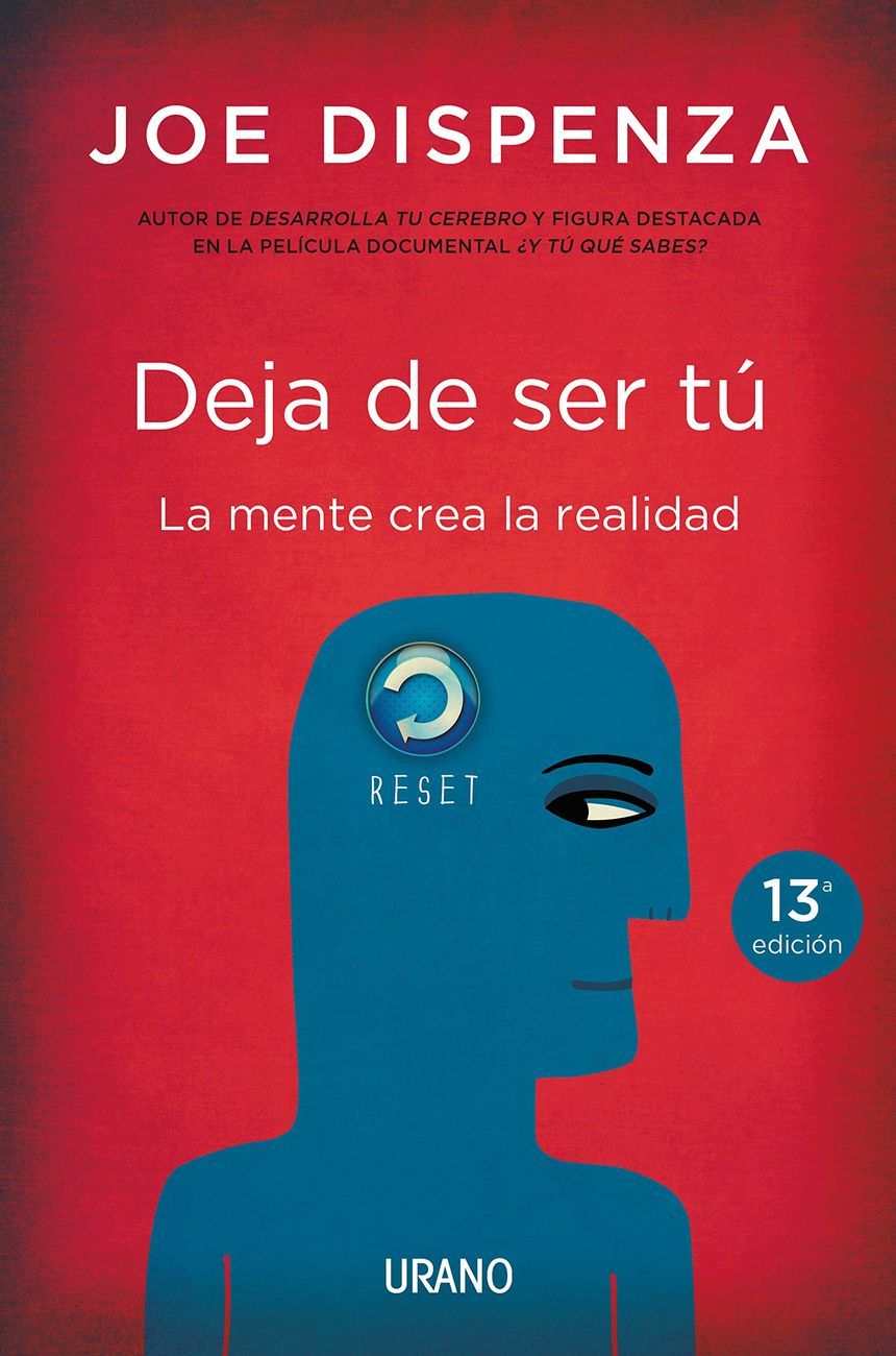 CAMBIAR LA MENTE Y TU VIDA CON UN SOLO LIBRO. Deja De Ser Tú y empieza a ser quien siempre quisiste ser.