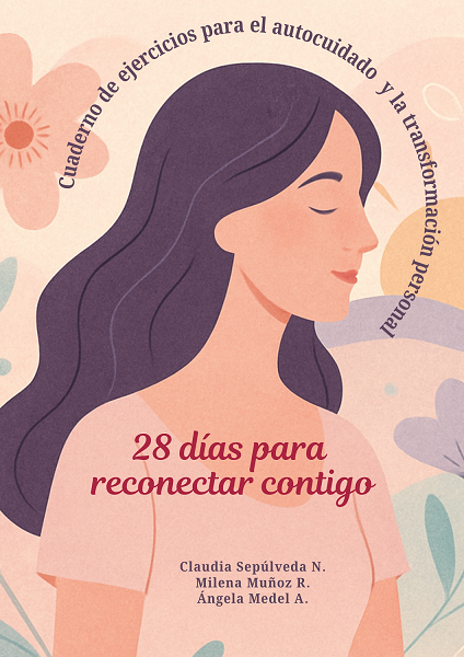 28 días para reconectar contigo: Cuaderno de ejercicios para el autocuidado y transformación personal