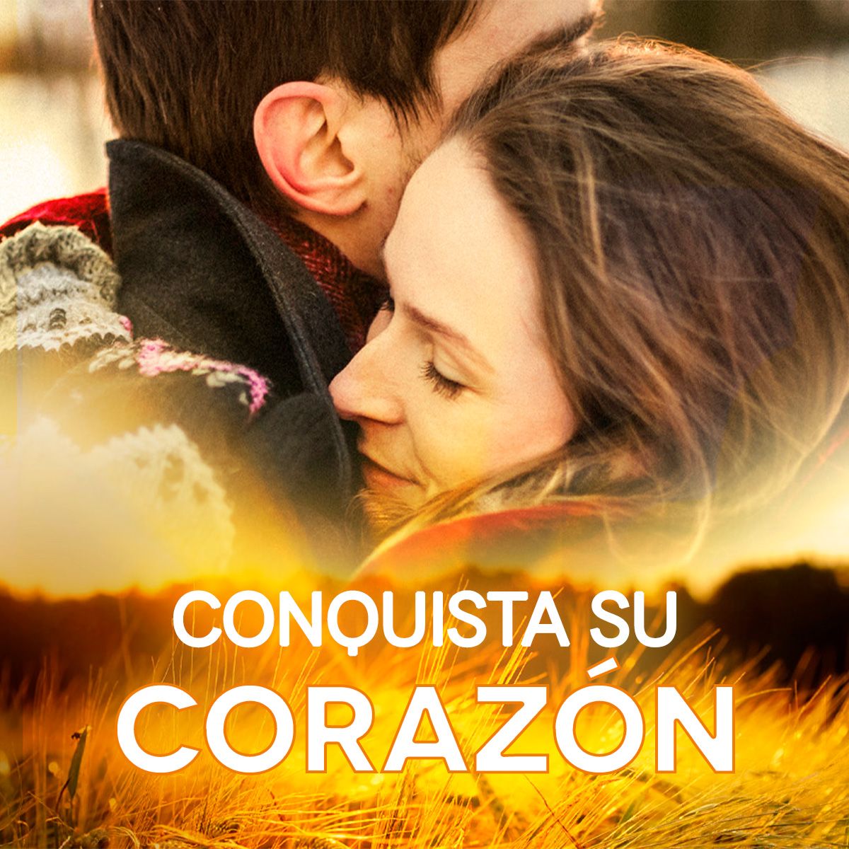 Conquista Su Corazón - Cómo atraer y enamorar al hombre de tus sueños