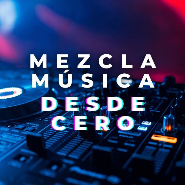 MEZCLA MÚSICA DESDE CERO