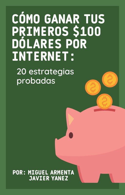 Cómo ganar tus primeros $100 dólares por Internet: 20 estrategias probadas