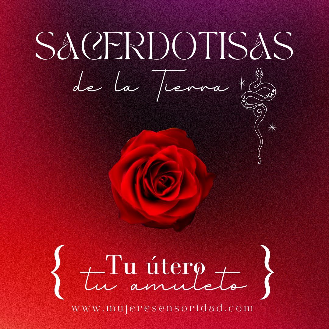 Sacerdotisas de la Tierra: Sanación de Útero y Reconexion Femenina