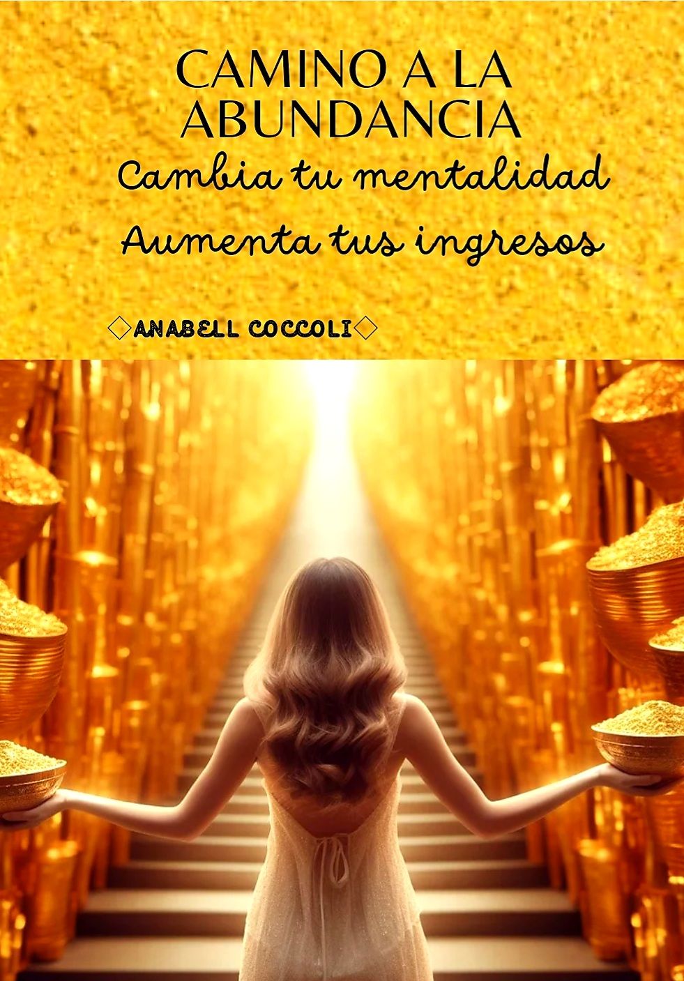 Camino a la Abundancia Cambia tu mentalidad aumenta tus ingresos