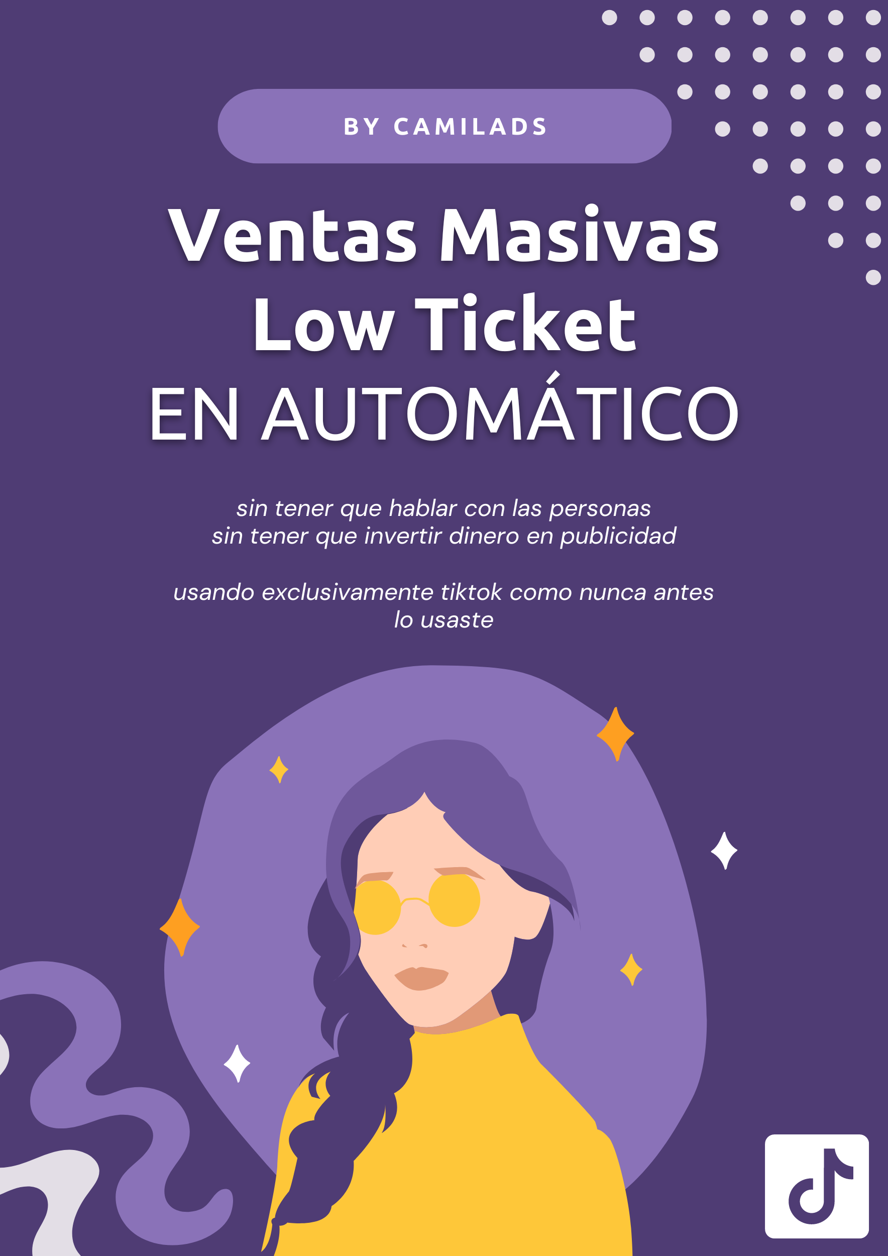 Ventas Masivas Low Ticket en Automático sin hablar con clientes By camilads + Acompañamiento + Material adicional en video.