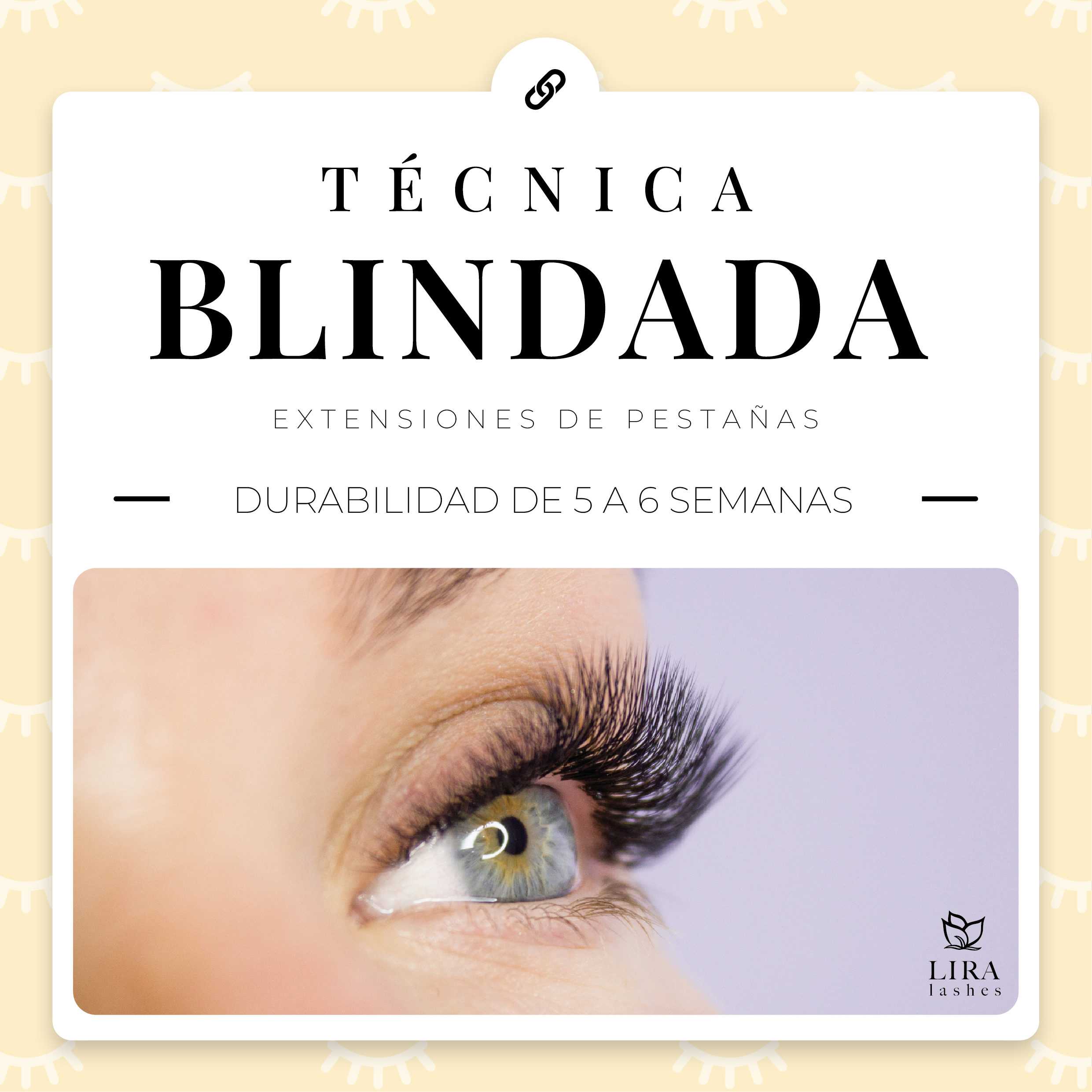 Técnica Blindada - Extensiones de Pestañas - Durabilidad de 5 a 6 Semanas