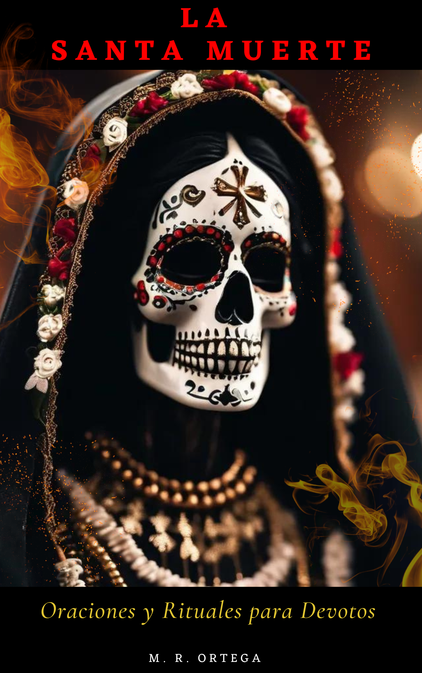 La Santa Muerte : Oraciones y Rituales para Devotos