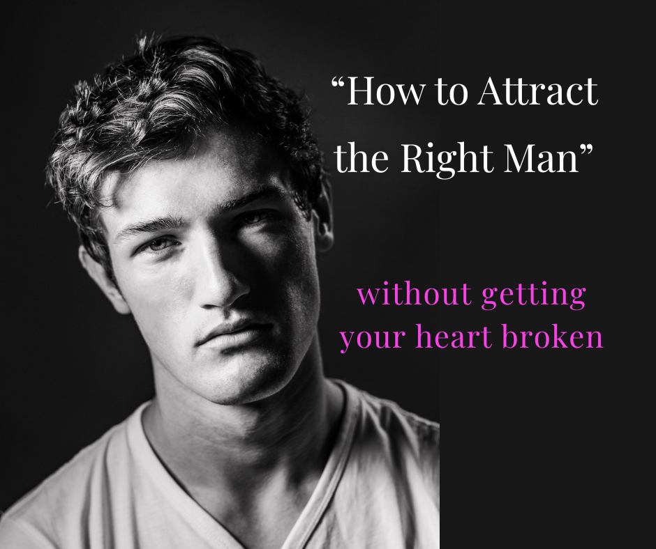 How to Attract The Right Man