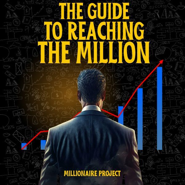 THE GUIDE TO REACHING THE MILLION: WHAT THE RICH KNOW AND DON’T TELL