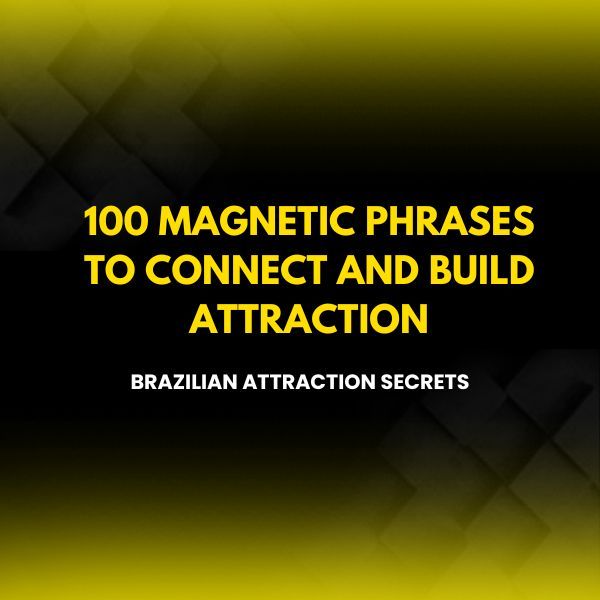 100 Magnetic Phrases to Connect and Build Attraction
