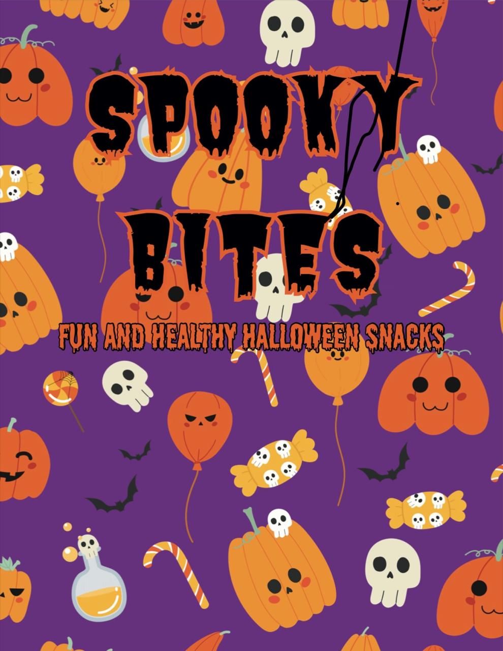 SPOOKY BITES: fun and healthy HALLOWEEN snacks for kids and adults