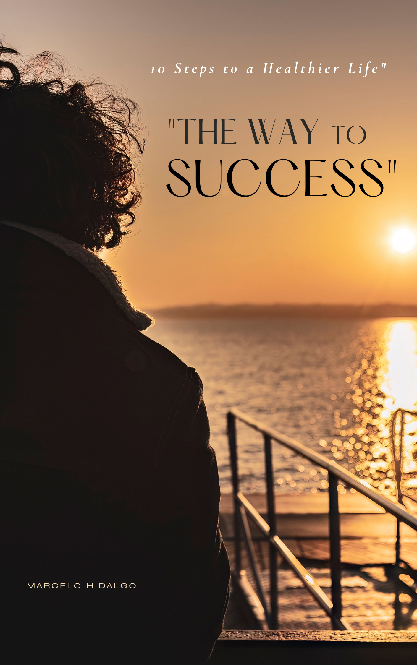 The Way to Success: 10 Steps to a Healthier Life Ebook