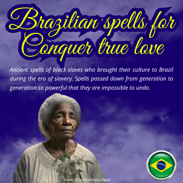 Brazilian Spells For Conquer True love