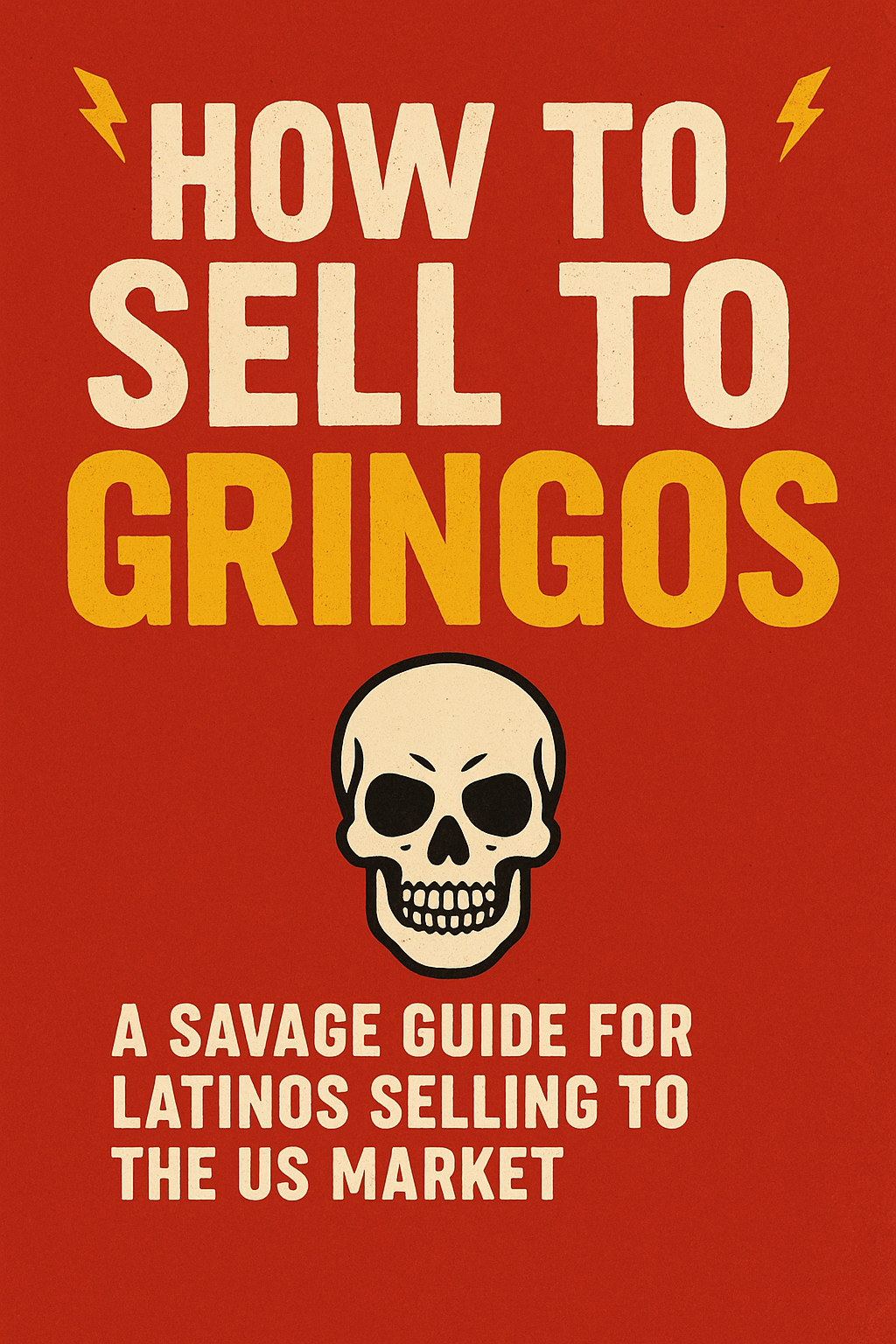 How to sell to GRINGOS