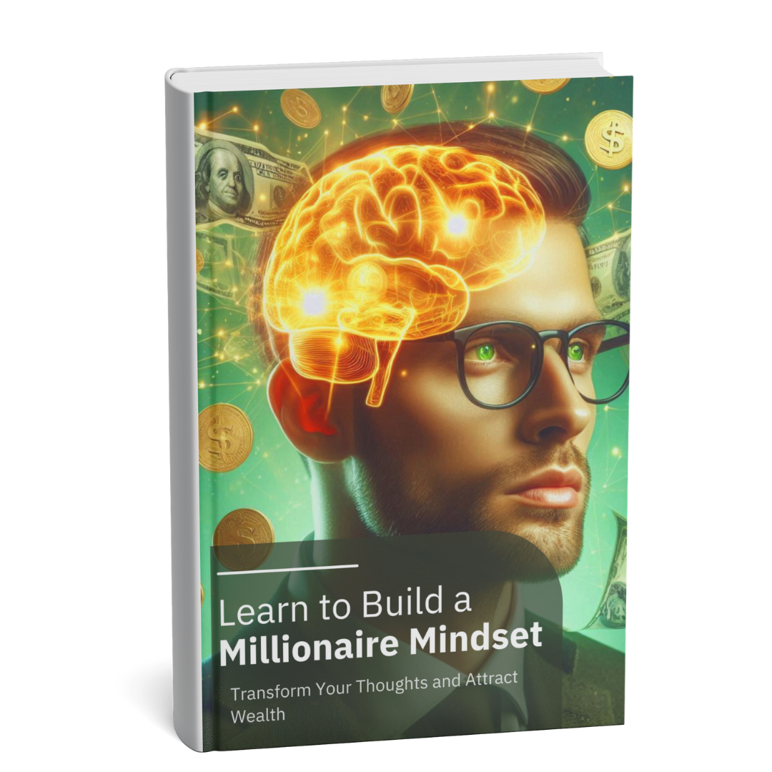 Learn to Build a Millionaire Mindset - Transform Your Thoughts and Attract Wealth