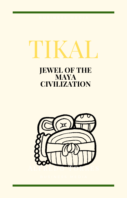 Tikal Jewel of the Maya Civilization