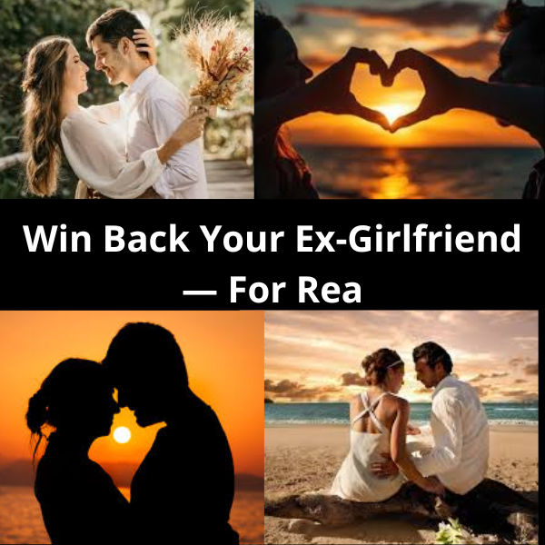 I’ll Teach You How To Get Your Ex-Girlfriend Back — For Good.