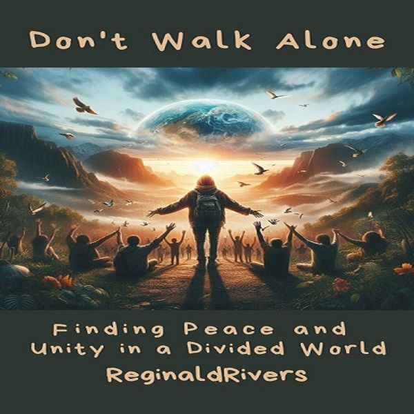Don't Walk Alone: Finding Peace and Unity in a Divided World