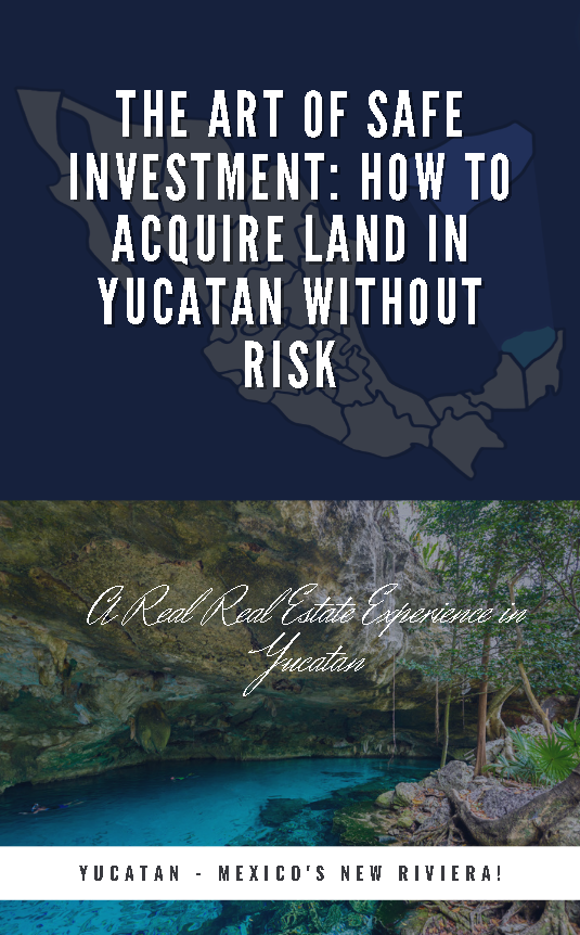 The Art of Safe Investment: How to Acquire Land in Yucatan Without Risk