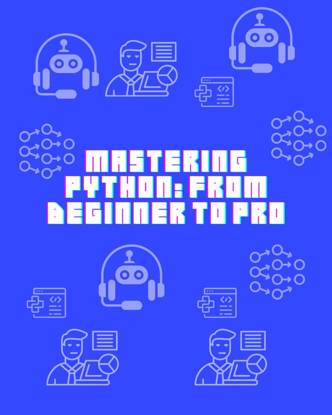 Python Mastery : The Complete Course & Projects