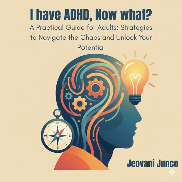 I have ADHD, Now What?