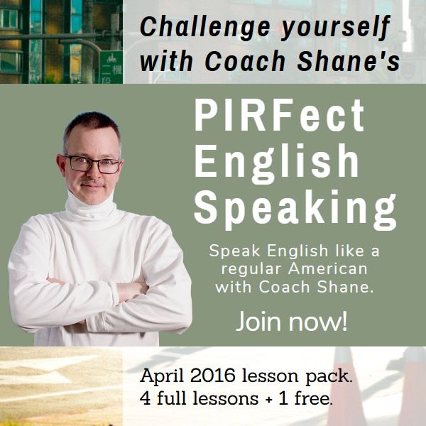 Coach Shane's PIRFect English Speaking - April 2016