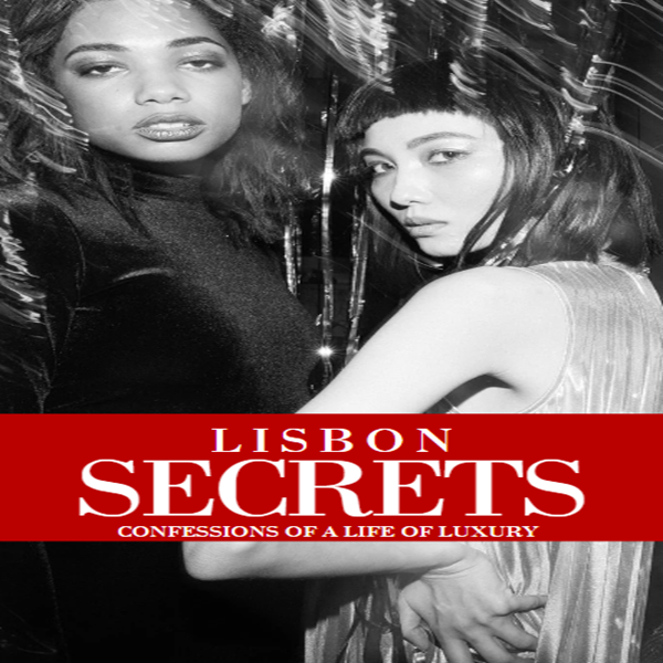 Lisbon's Secrets - Confessions of a Life of Luxury