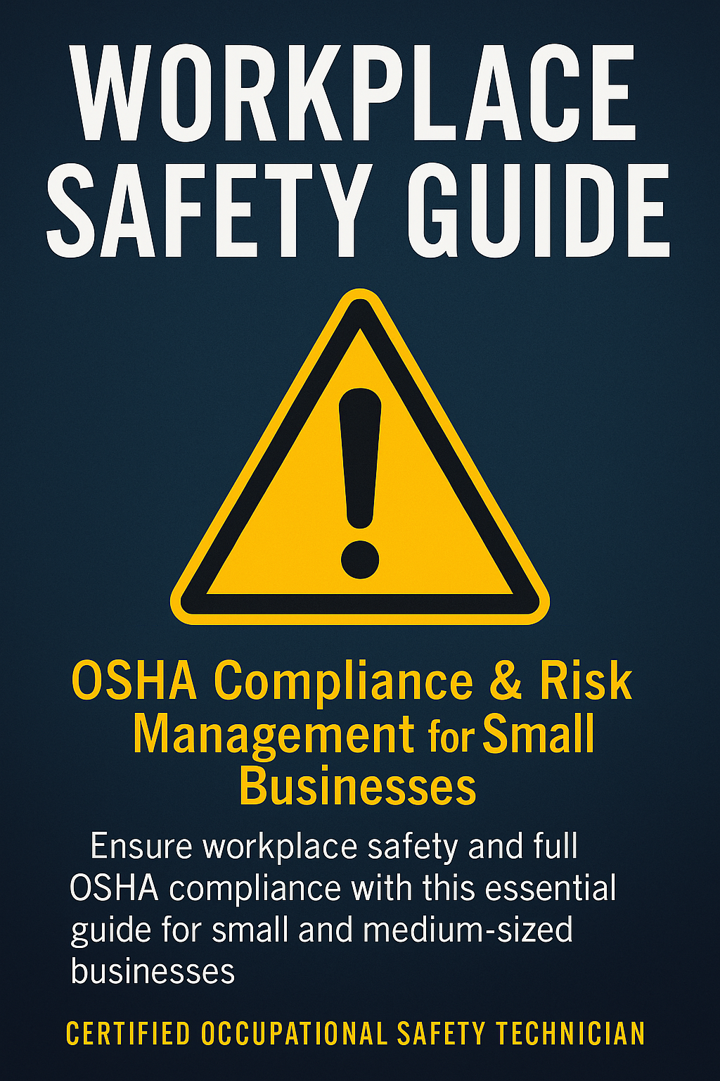 Workplace Safety Guide – How to Achieve Full OSHA Compliance and Reduce Risk in Small Businesses [PDF]
