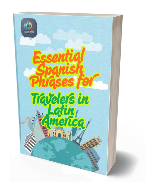Essential Spanish Phrases for Travelers in Latin America