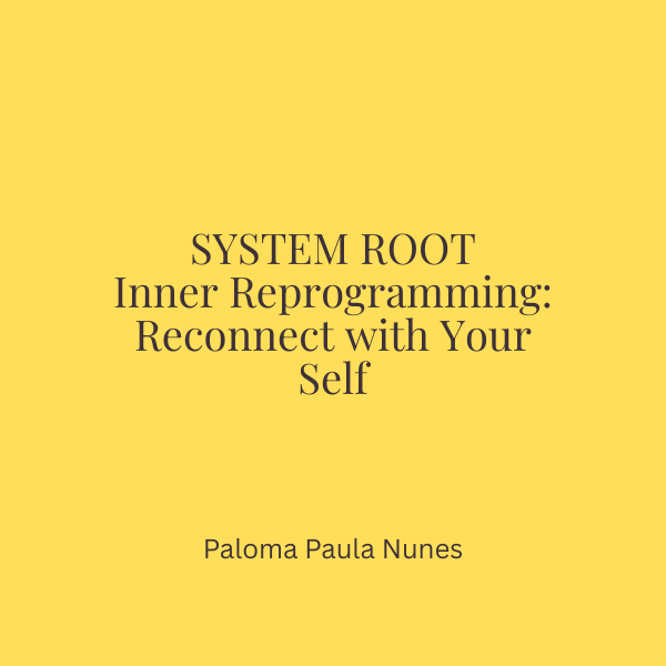 SYSTEM ROOT Inner Reprogramming: Reconnect with Your Self