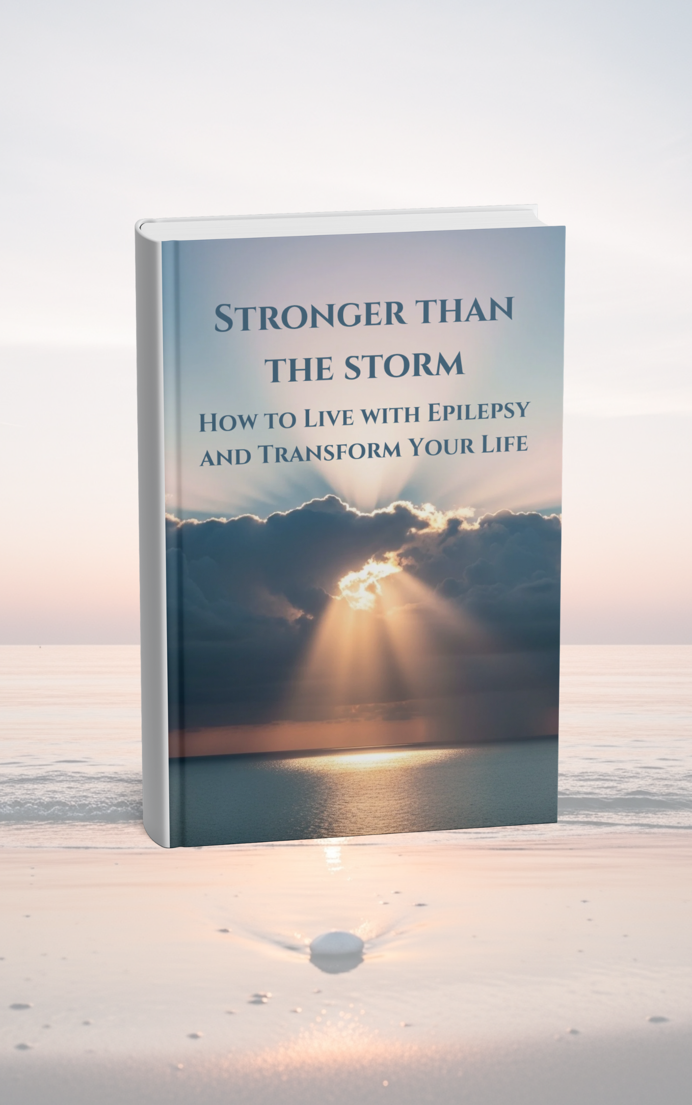Stronger Than the Storm: How to Live with Epilepsy and Transform Your Life