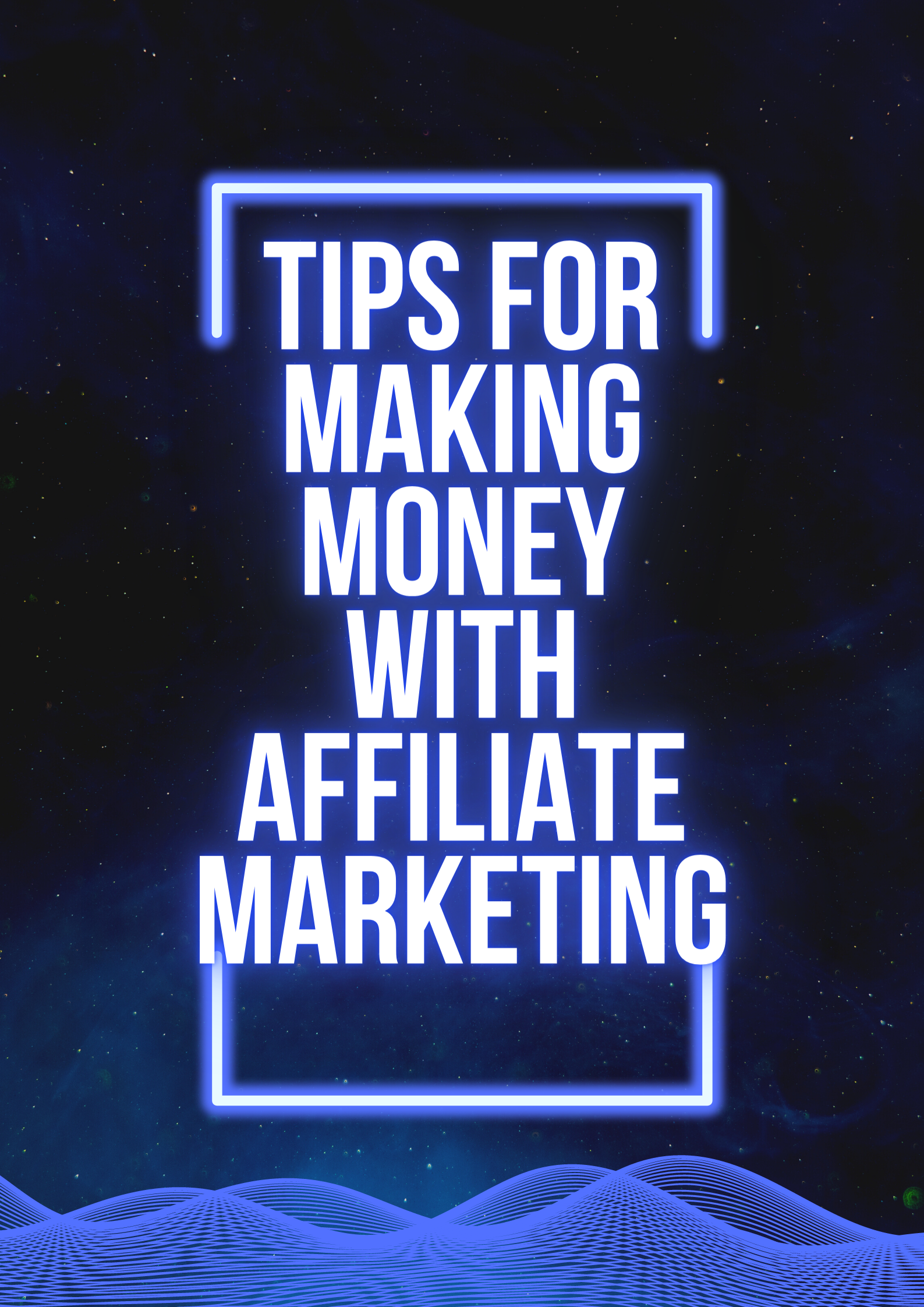 Tips for Making Money with Affiliate Marketing