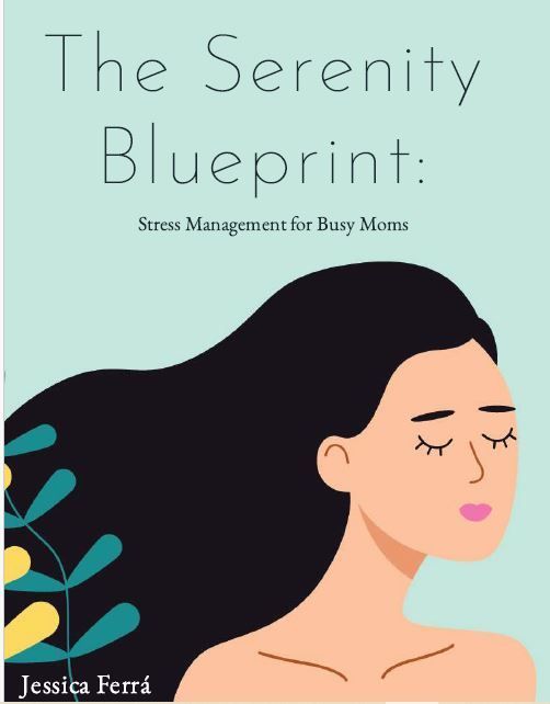 The Serenity Blueprint: Stress Management for Busy Moms