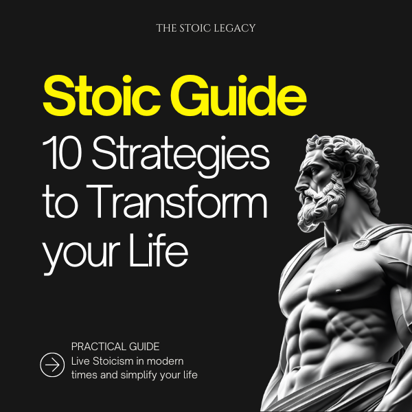 Stoic Guide: 10 Strategies to Transform your Life