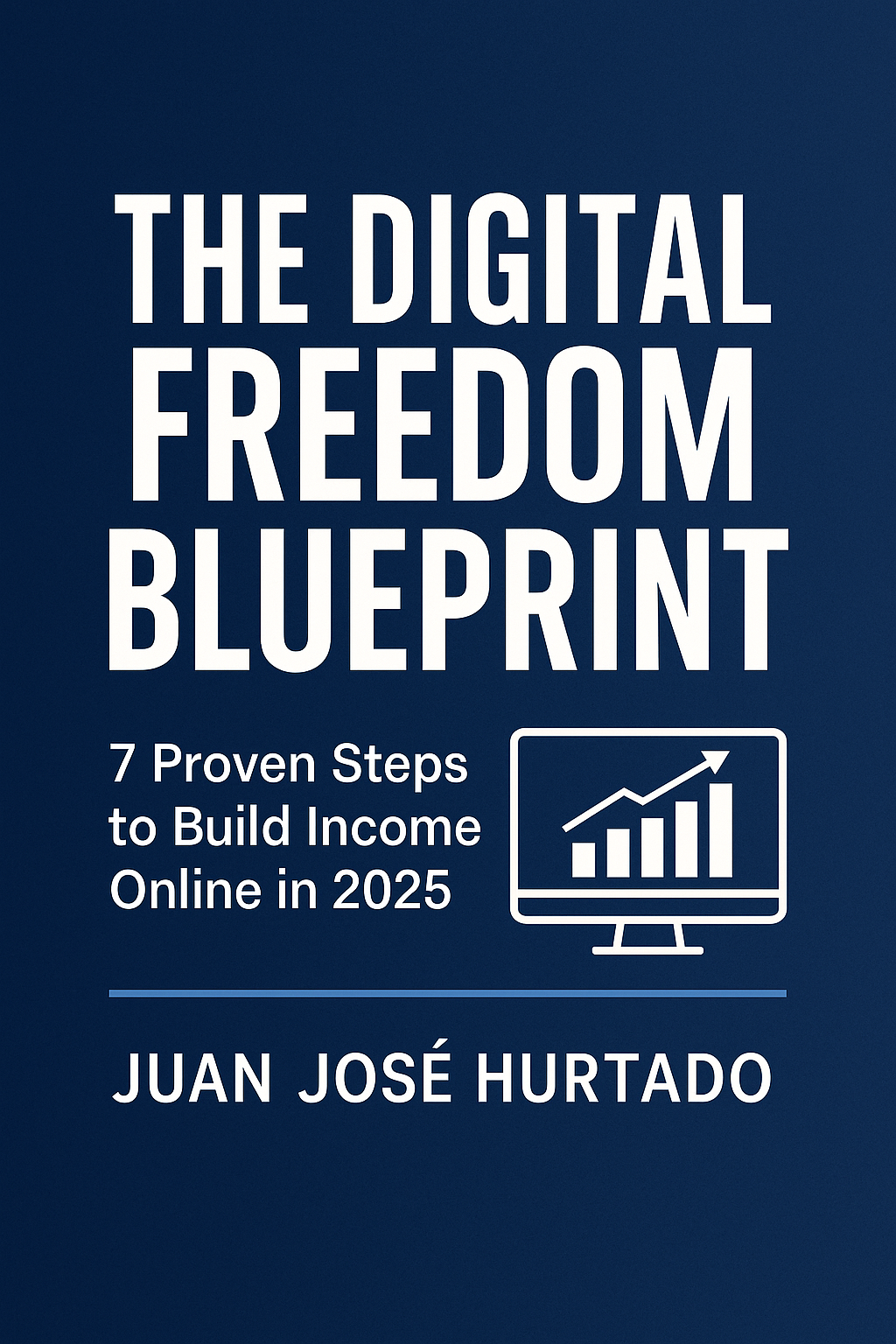 The Digital Freedom Blueprint — 7 Proven Steps to Build Income Online in 2025