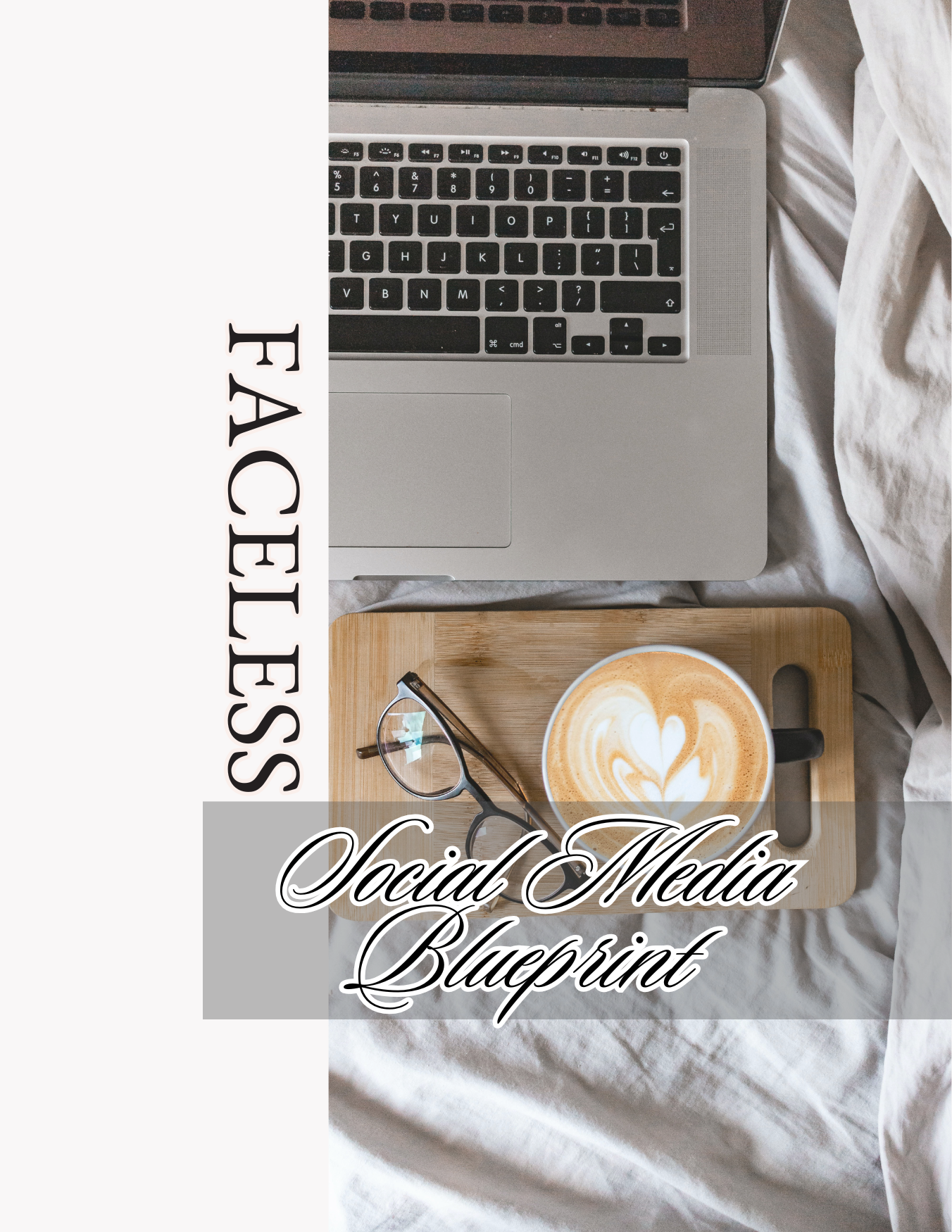 The Faceless Social Media Blueprint: Unlock Passive Income. The Ultimate Guide to Faceless Online Entrepreneurship