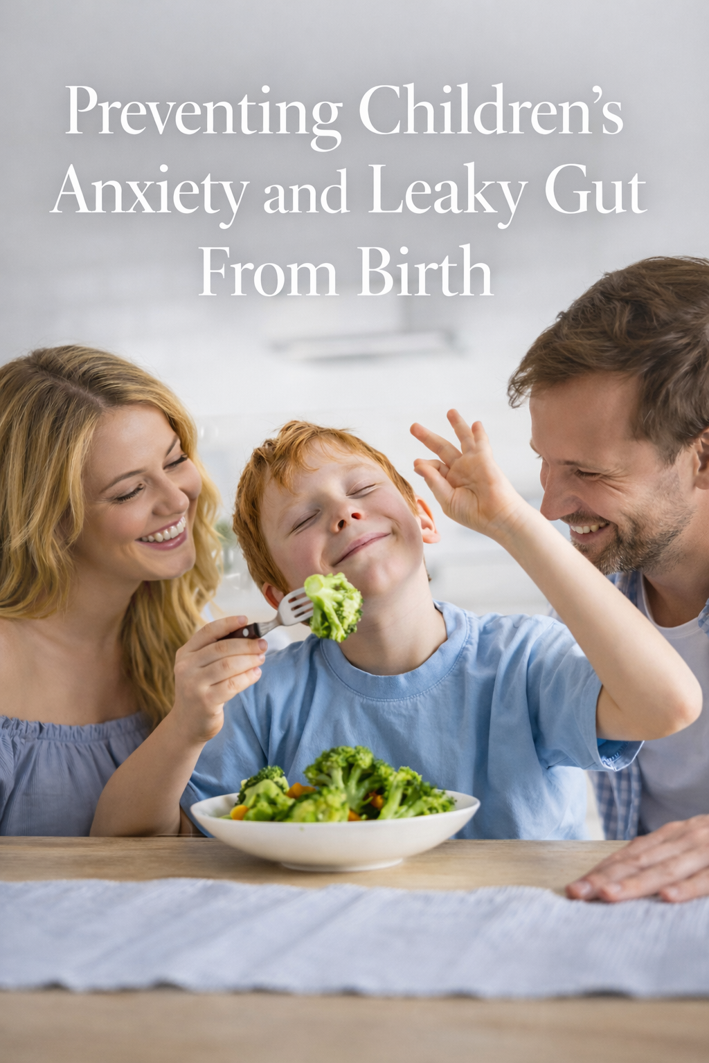 Preventing Children’s Anxiety and Leaky Gut From Birth