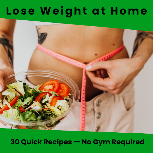 30 Quick Recipes to Lose Weight Without Going to the Gym