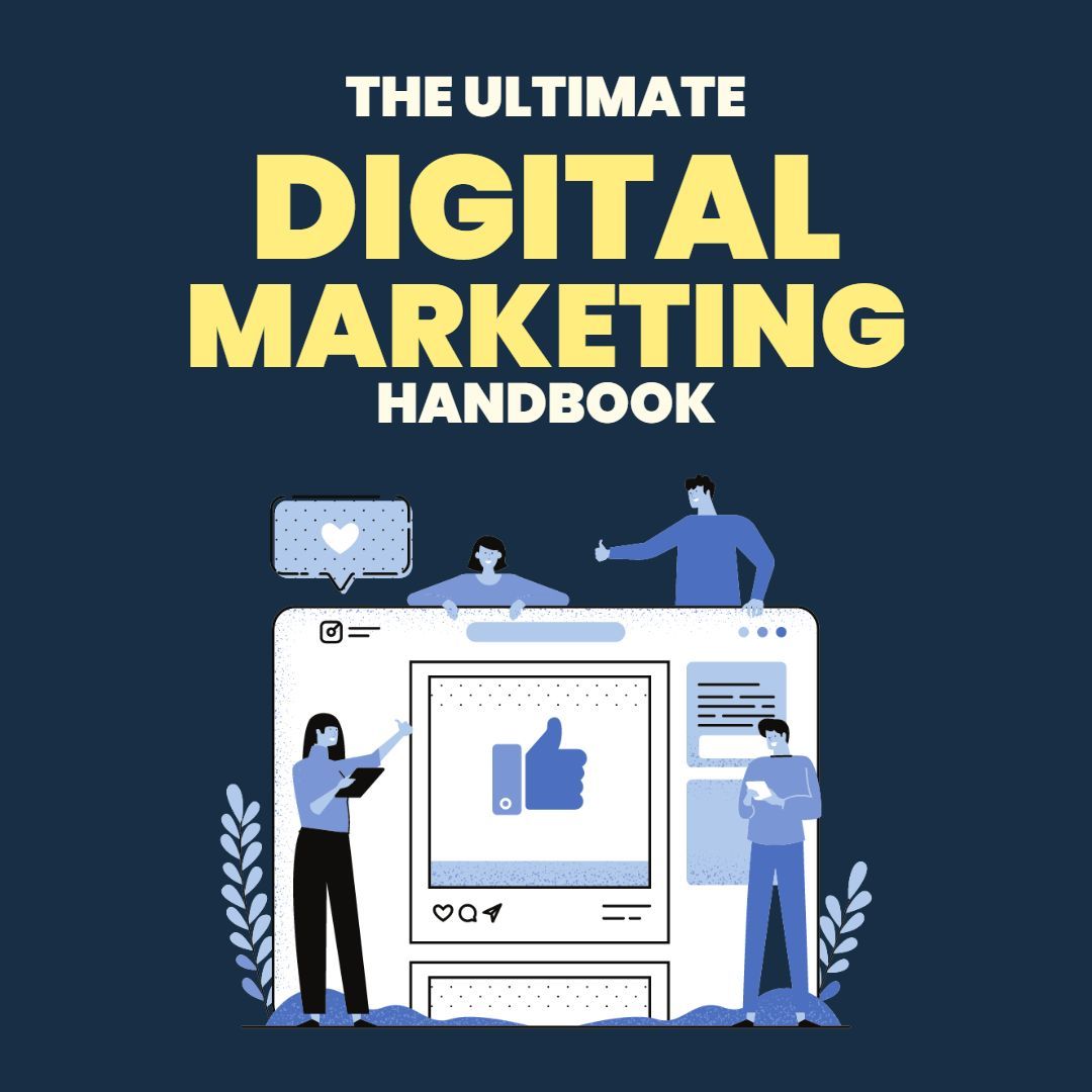 The Ultimate Digital Marketing Handbook: Master The Strategies, Tactics and Tools for Online Success